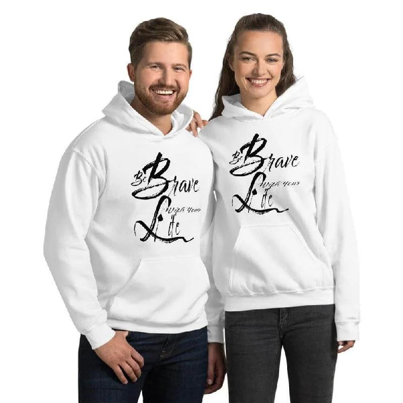 Be Brave with Your Life Inspirational Quote Hoodie Sporty Hoodie Sweatshirt